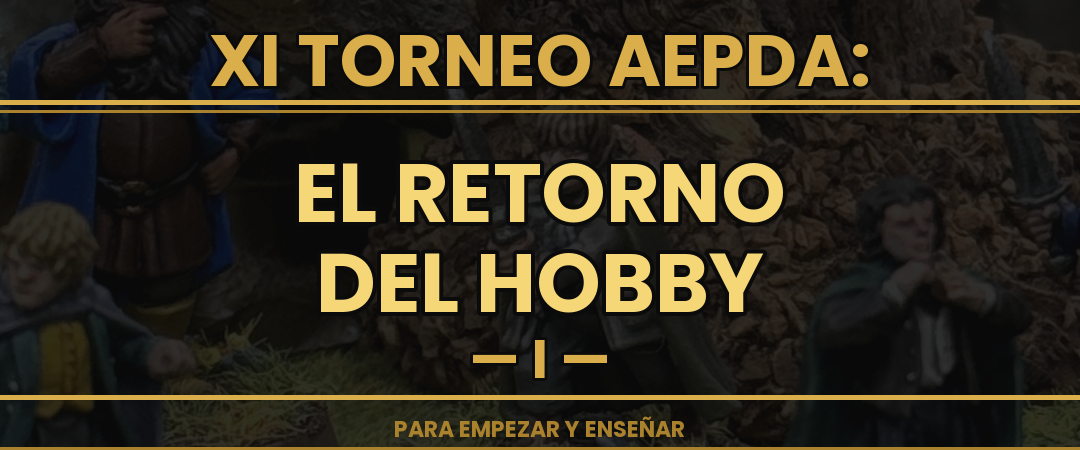 ¿Acabas de volver? Tu torneo: El Retorno del Hobby – XII Torneo AEPDA